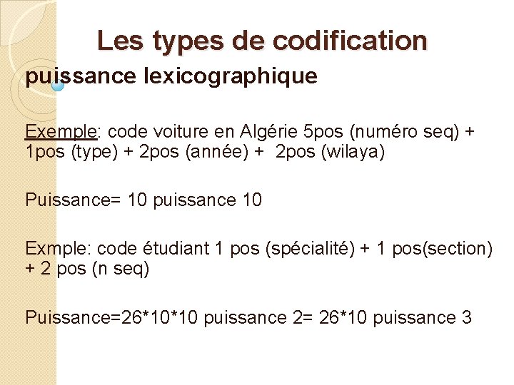 Les types de codification puissance lexicographique Exemple: code voiture en Algérie 5 pos (numéro Les types de codification puissance lexicographique Exemple: code voiture en Algérie 5 pos (numéro