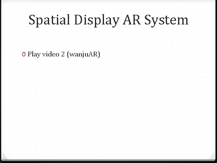 Spatial Display AR System 0 Play video 2 (wanju. AR) 