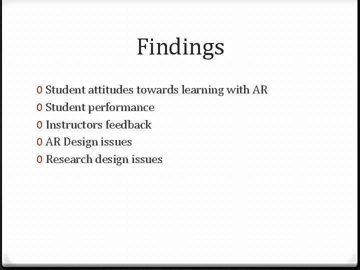 Findings 0 Student attitudes towards learning with AR 0 Student performance 0 Instructors feedback