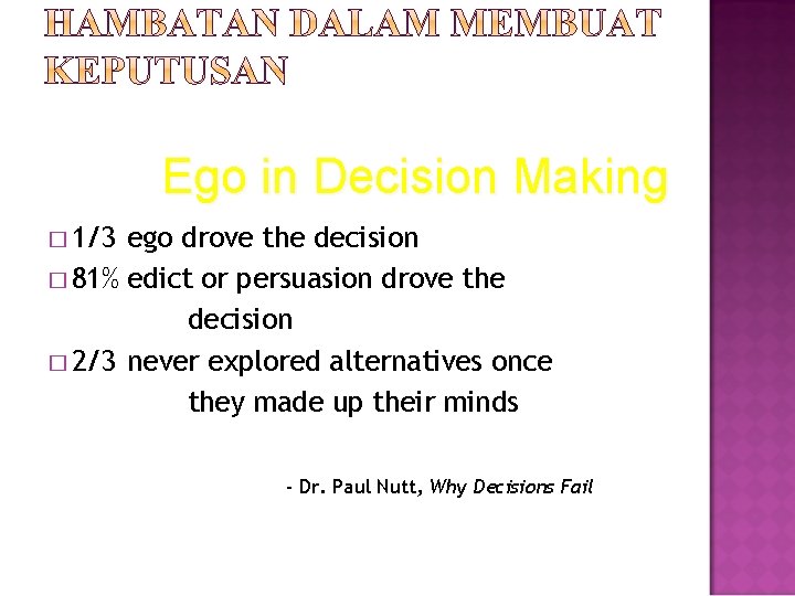 Ego in Decision Making � 1/3 ego drove the decision � 81% edict or