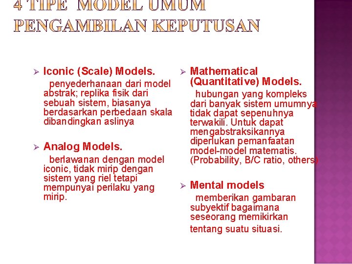 Ø Iconic (Scale) Models. Ø penyederhanaan dari model abstrak; replika fisik dari sebuah sistem,