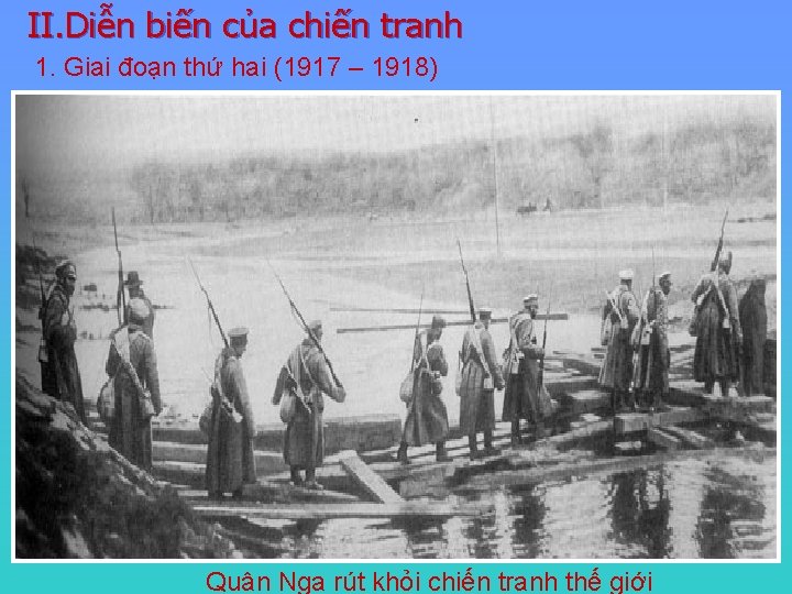 II. Diễn biến của chiến tranh 1. Giai đoạn thứ hai (1917 – 1918)