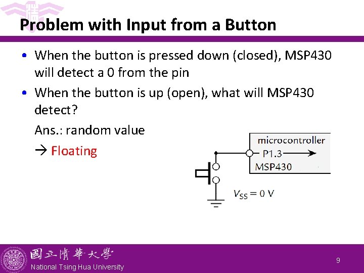 Problem with Input from a Button • When the button is pressed down (closed),