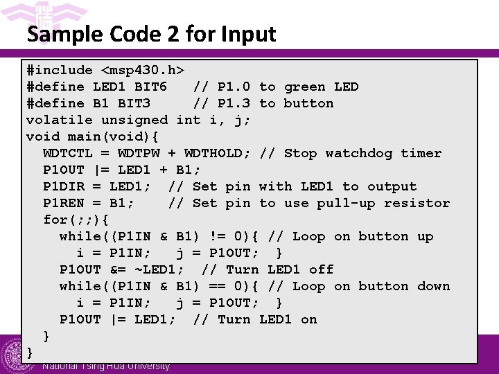 Sample Code 2 for Input #include <msp 430. h> #define LED 1 BIT 6