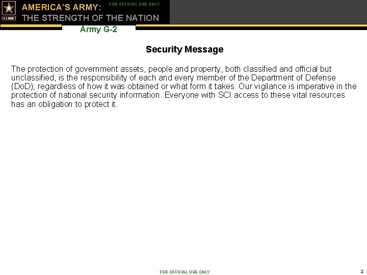 FOR OFFICIAL USE ONLY AMERICA’S ARMY: THE STRENGTH OF THE NATION Army G-2 Security