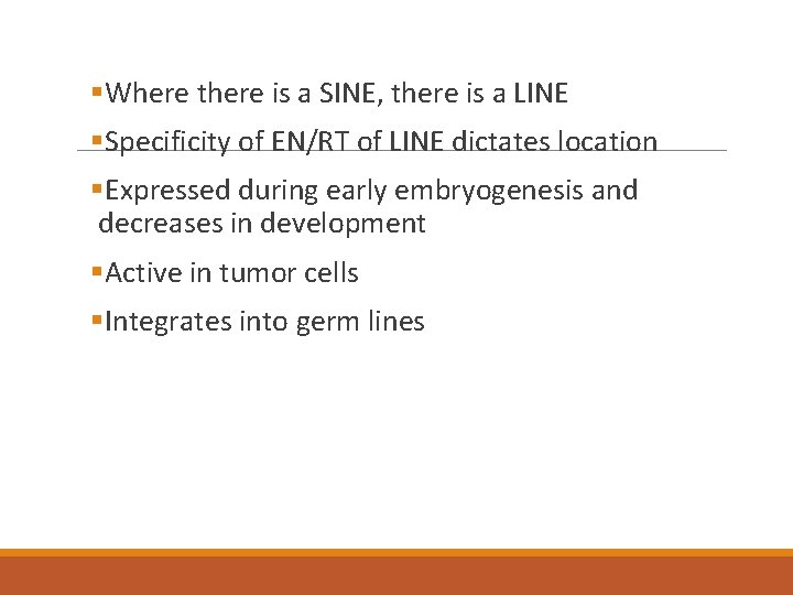 §Where there is a SINE, there is a LINE §Specificity of EN/RT of LINE