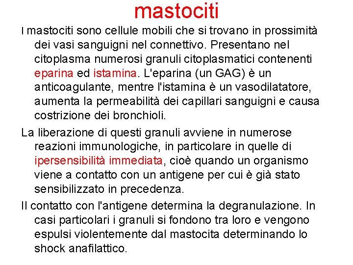 mastociti I mastociti sono cellule mobili che si trovano in prossimità dei vasi sanguigni