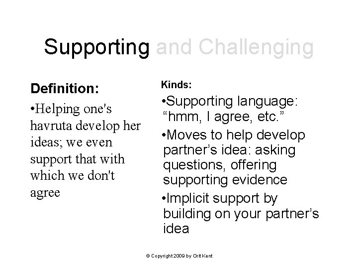Supporting and Challenging Definition: • Helping one's havruta develop her ideas; we even support