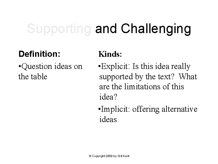 Supporting and Challenging Definition: • Question ideas on the table Kinds: • Explicit: Is
