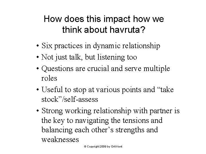 How does this impact how we think about havruta? • Six practices in dynamic