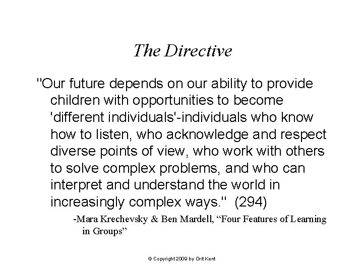 The Directive "Our future depends on our ability to provide children with opportunities to