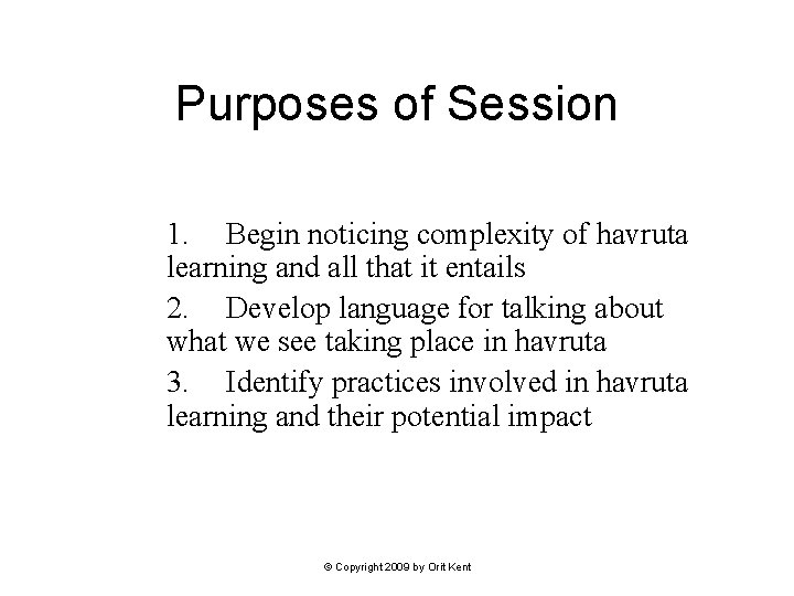 Purposes of Session 1. Begin noticing complexity of havruta learning and all that it