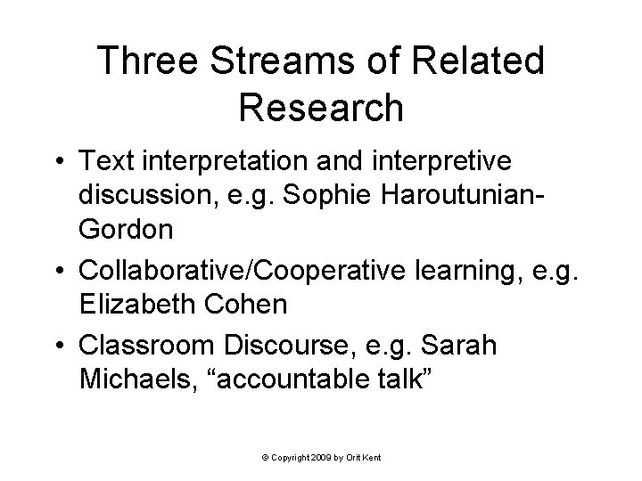 Three Streams of Related Research • Text interpretation and interpretive discussion, e. g. Sophie