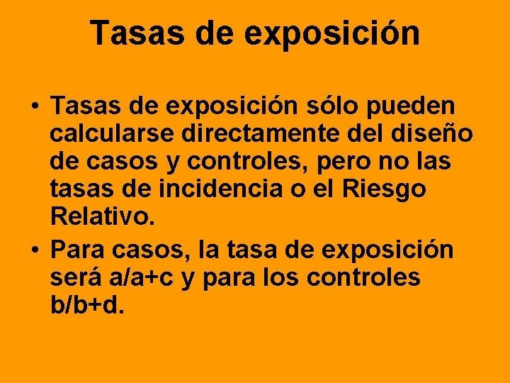 Tasas de exposición • Tasas de exposición sólo pueden calcularse directamente del diseño de