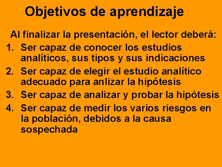 Objetivos de aprendizaje Al finalizar la presentación, el lector deberá: 1. Ser capaz de