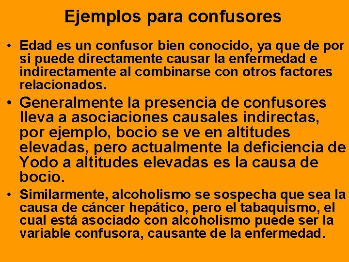 Ejemplos para confusores • Edad es un confusor bien conocido, ya que de por