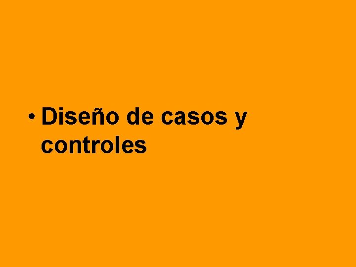  • Diseño de casos y controles 