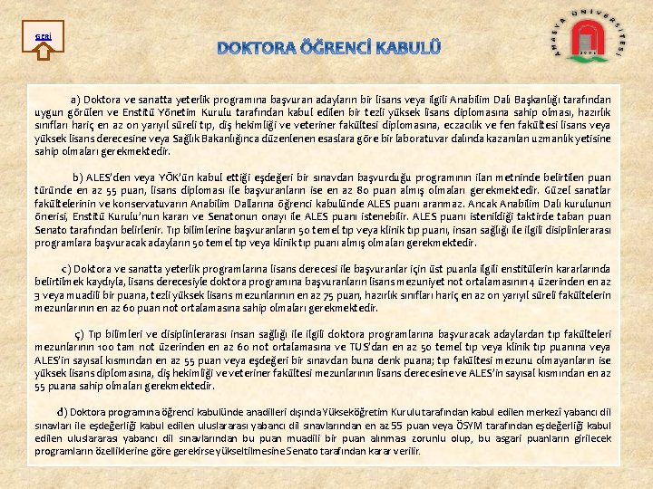 GERİ a) Doktora ve sanatta yeterlik programına başvuran adayların bir lisans veya ilgili Anabilim