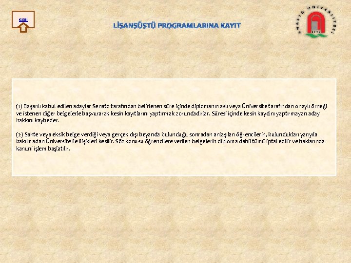 GERİ (1) Başarılı kabul edilen adaylar Senato tarafından belirlenen süre içinde diplomanın aslı veya