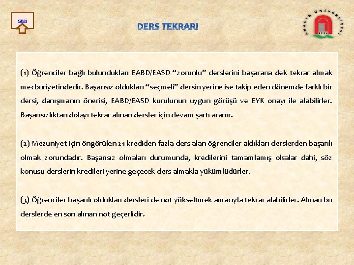 GERİ (1) Öğrenciler bağlı bulundukları EABD/EASD “zorunlu” derslerini başarana dek tekrar almak mecburiyetindedir. Başarısız