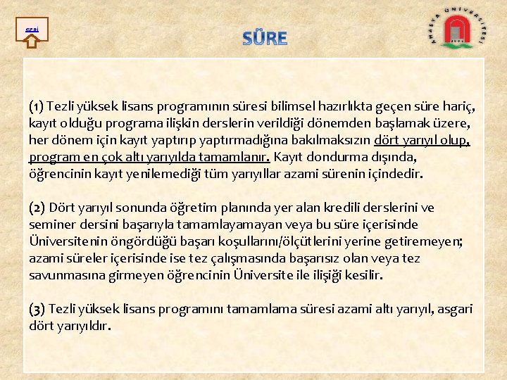 GERİ (1) Tezli yüksek lisans programının süresi bilimsel hazırlıkta geçen süre hariç, kayıt olduğu