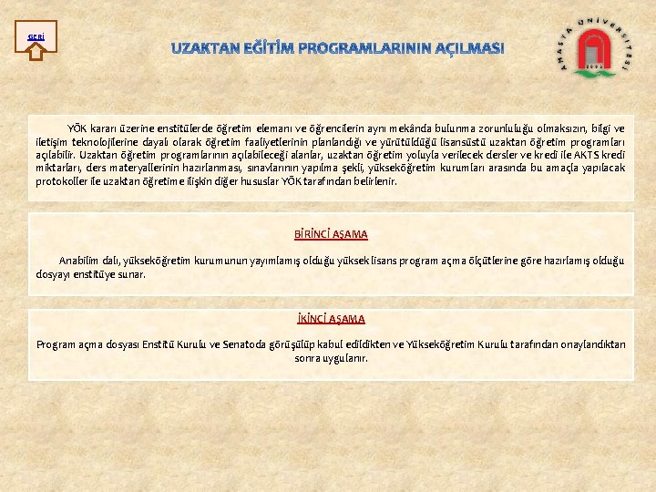 GERİ YÖK kararı üzerine enstitülerde öğretim elemanı ve öğrencilerin aynı mekânda bulunma zorunluluğu olmaksızın,