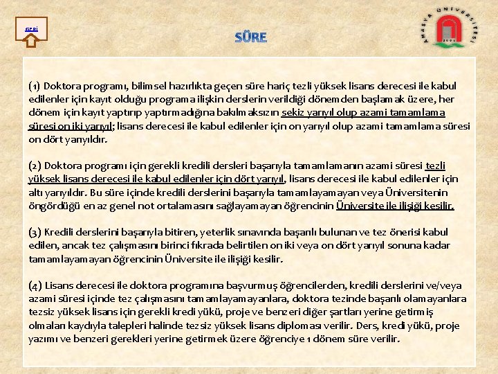 GERİ (1) Doktora programı, bilimsel hazırlıkta geçen süre hariç tezli yüksek lisans derecesi ile