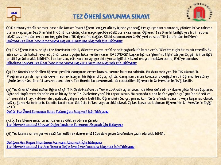 GERİ (1) Doktora yeterlik sınavını başarı ile tamamlayan öğrenci en geç altı ay içinde