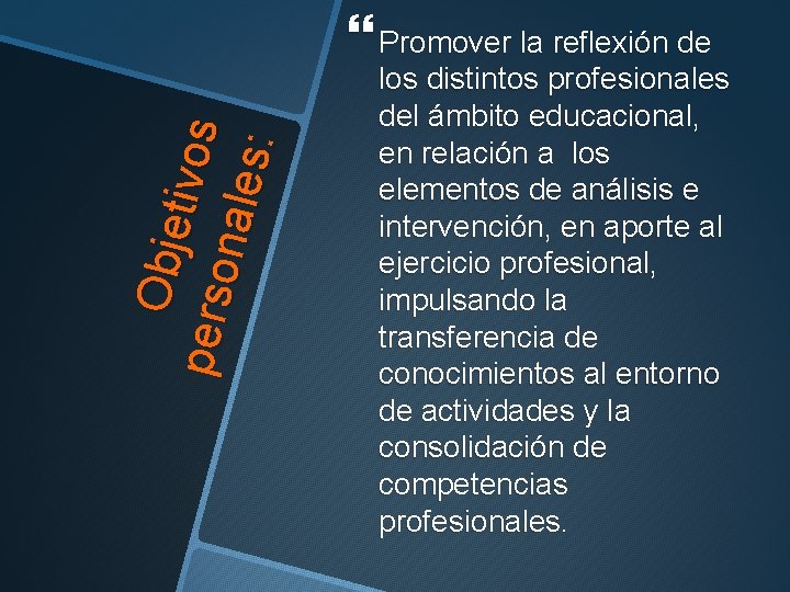 Ob je pers t iv os on al e s: Promover la reflexión de