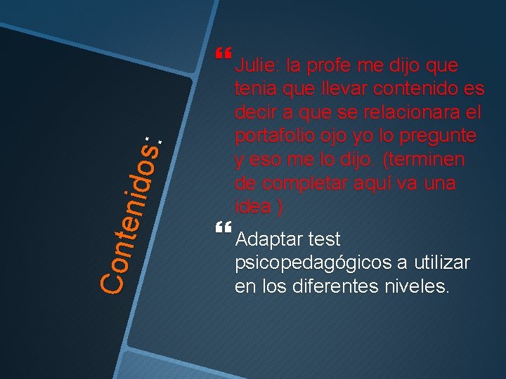 Con t en id o s: Julie: la profe me dijo que tenia que