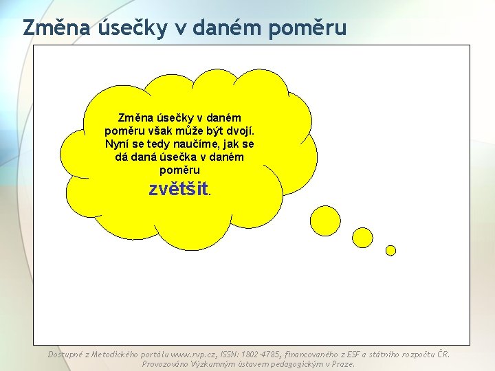 Změna úsečky v daném poměru však může být dvojí. Nyní se tedy naučíme, jak Změna úsečky v daném poměru však může být dvojí. Nyní se tedy naučíme, jak