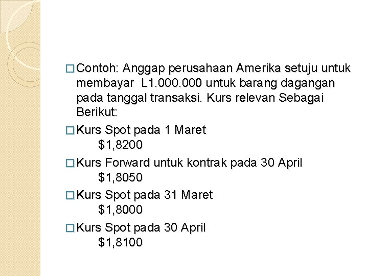 � Contoh: Anggap perusahaan Amerika setuju untuk membayar L 1. 000 untuk barang dagangan