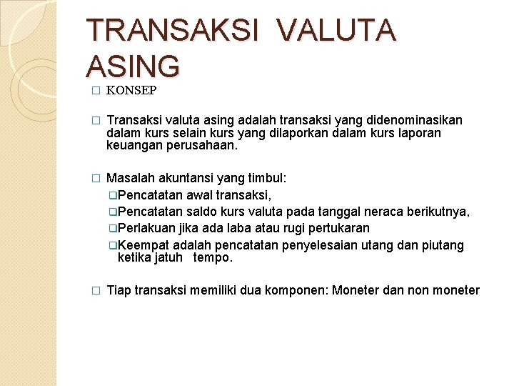 TRANSAKSI VALUTA ASING KONSEP � � Transaksi valuta asing adalah transaksi yang didenominasikan dalam