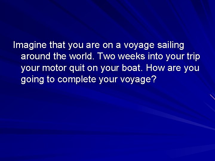 Imagine that you are on a voyage sailing around the world. Two weeks into Imagine that you are on a voyage sailing around the world. Two weeks into
