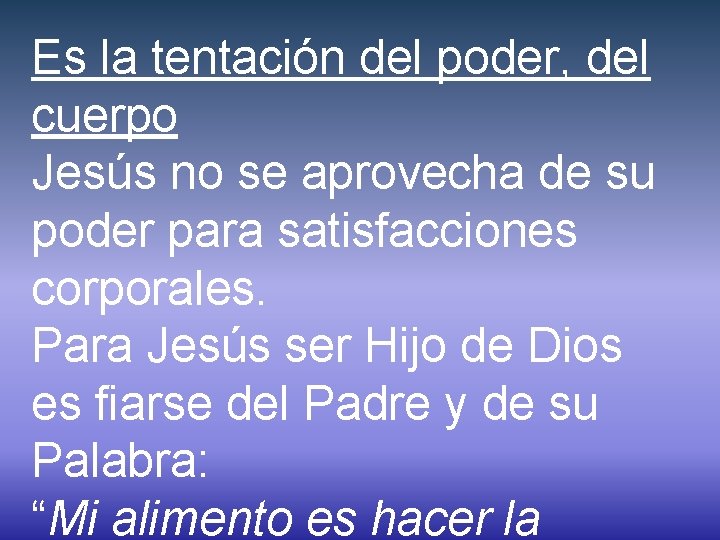 Es la tentación del poder, del cuerpo Jesús no se aprovecha de su poder