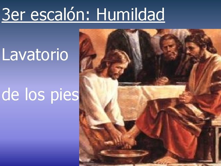 3 er escalón: Humildad Lavatorio de los pies 