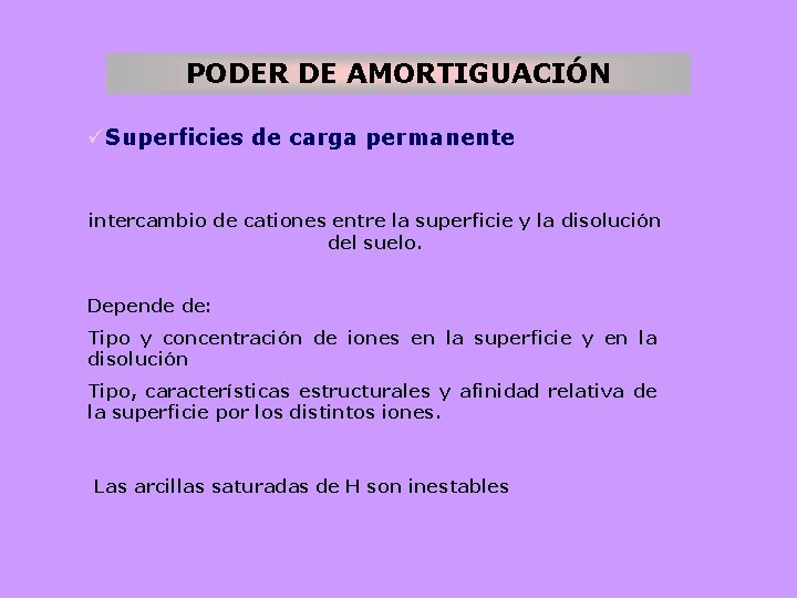 PODER DE AMORTIGUACIÓN üSuperficies de carga permanente intercambio de cationes entre la superficie y