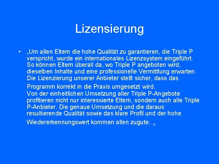 Lizensierung • „Um allen Eltern die hohe Qualität zu garantieren, die Triple P verspricht,