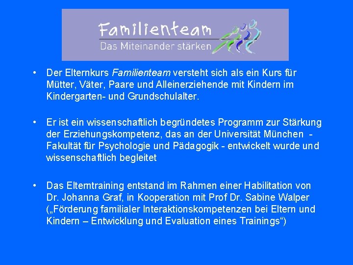  • Der Elternkurs Familienteam versteht sich als ein Kurs für Mütter, Väter, Paare