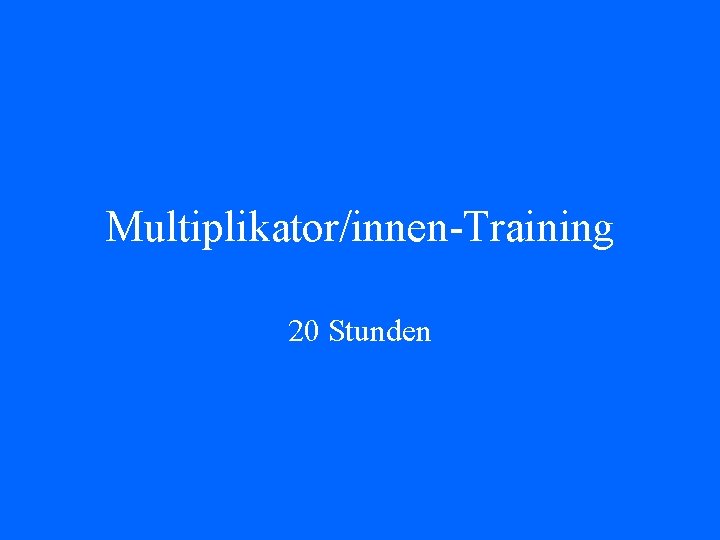 Multiplikator/innen-Training 20 Stunden 