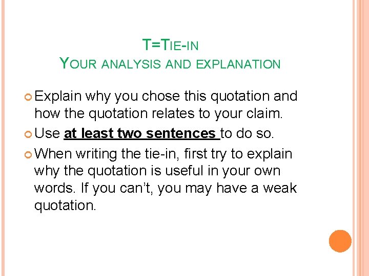 T=TIE-IN YOUR ANALYSIS AND EXPLANATION Explain why you chose this quotation and how the