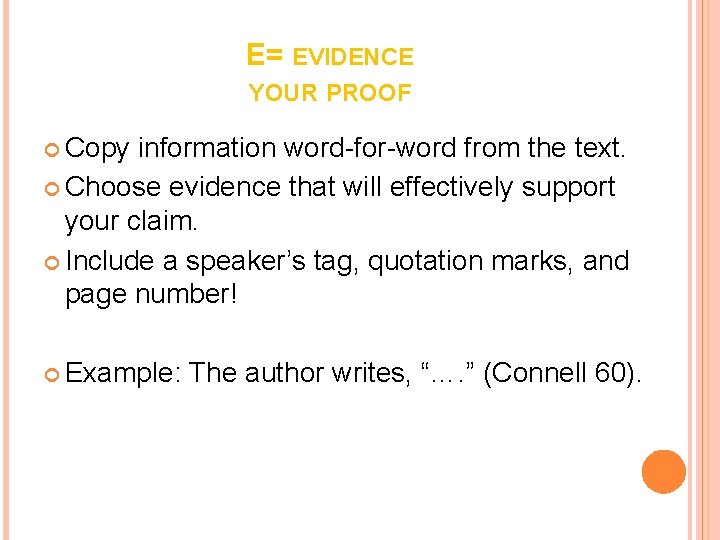 E= EVIDENCE YOUR PROOF Copy information word-for-word from the text. Choose evidence that will