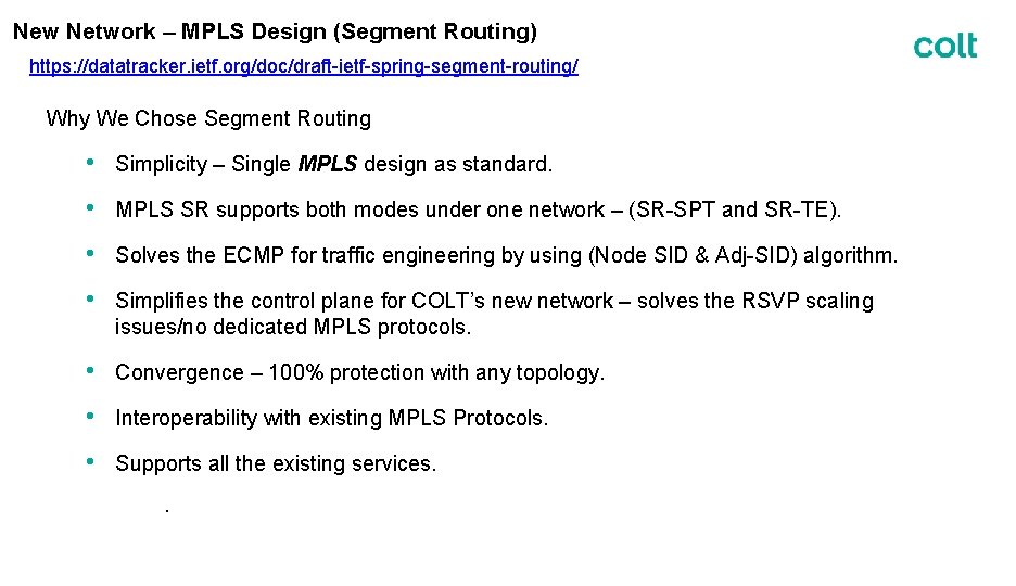 New Network – MPLS Design (Segment Routing) https: //datatracker. ietf. org/doc/draft-ietf-spring-segment-routing/ Why We Chose