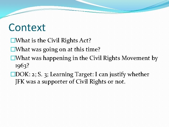 Context �What is the Civil Rights Act? �What was going on at this time?