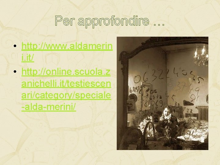 Per approfondire … • http: //www. aldamerin i. it/ • http: //online. scuola. z Per approfondire … • http: //www. aldamerin i. it/ • http: //online. scuola. z