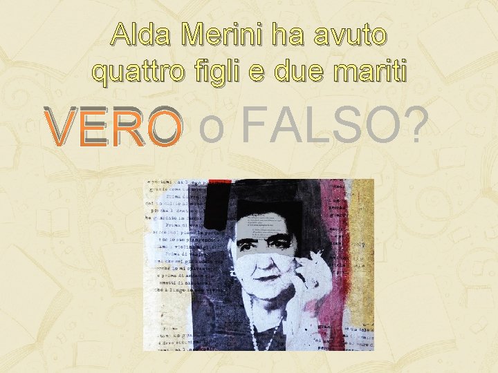 Alda Merini ha avuto quattro figli e due mariti VERO o FALSO? Alda Merini ha avuto quattro figli e due mariti VERO o FALSO?