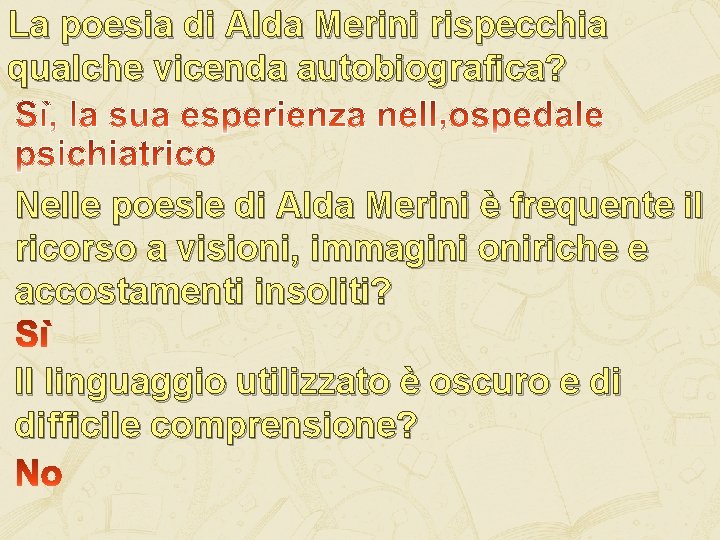 La poesia di Alda Merini rispecchia qualche vicenda autobiografica? Nelle poesie di Alda Merini La poesia di Alda Merini rispecchia qualche vicenda autobiografica? Nelle poesie di Alda Merini