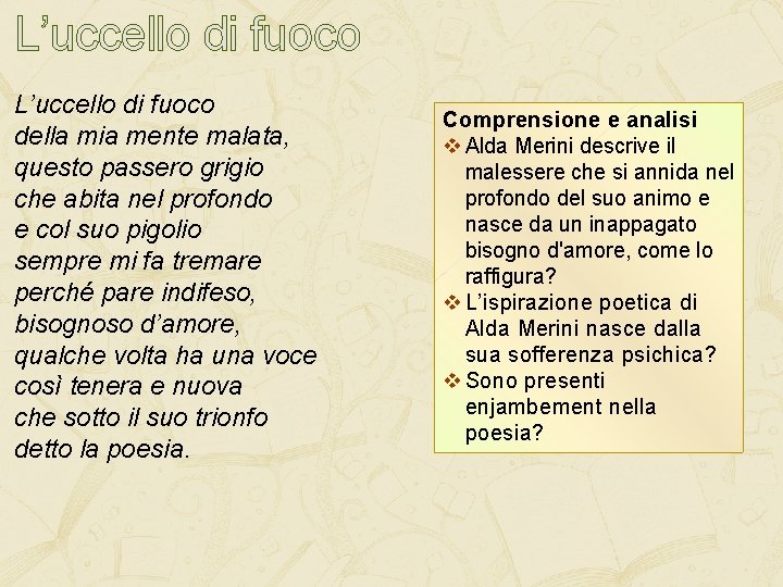 L’uccello di fuoco della mia mente malata, questo passero grigio che abita nel profondo L’uccello di fuoco della mia mente malata, questo passero grigio che abita nel profondo