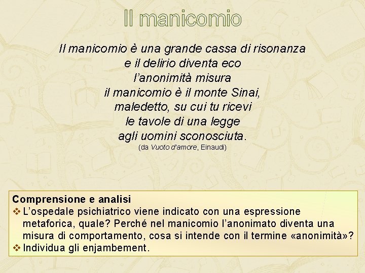Il manicomio è una grande cassa di risonanza e il delirio diventa eco l’anonimità Il manicomio è una grande cassa di risonanza e il delirio diventa eco l’anonimità