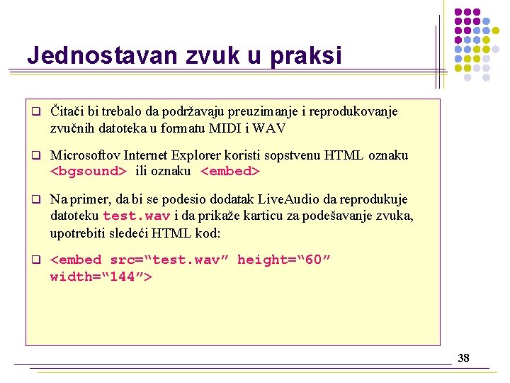 Jednostavan zvuk u praksi q Čitači bi trebalo da podržavaju preuzimanje i reprodukovanje zvučnih